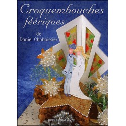 Livre Croquembouches Féeriques de Daniel Chaboissier - 812025